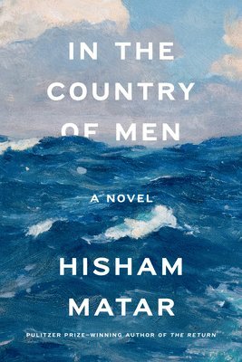 Hisham Matar - In the Country of Men, Häftad