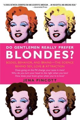 Jena Pincott - Do Gentlemen Really Prefer Blondes?: Bodies, Behavior, and Brains--The Science Behind Sex, Love, & Attraction, Häftad. Tillgänglighet: Lägg i varukorg