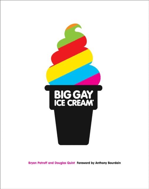 Douglas Quint, Bryan Petroff - Big Gay Ice Cream, E-bok