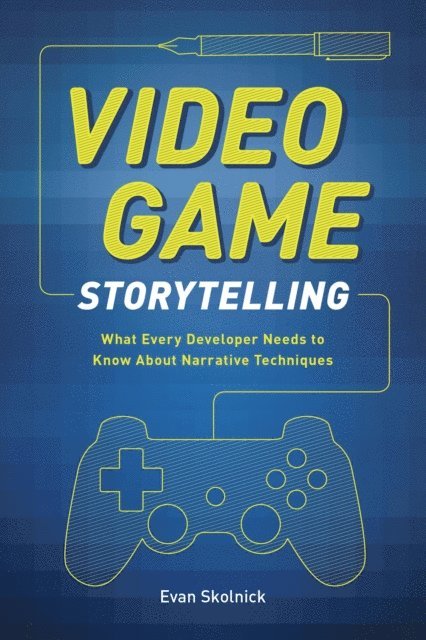 Evan Skolnick - Video Game Storytelling, E-bok