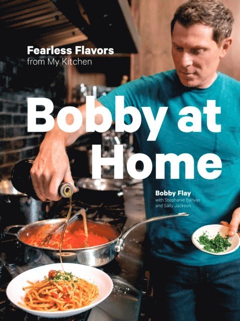 Sally Jackson, Stephanie Banyas, Bobby Flay - Bobby at Home, E-bok