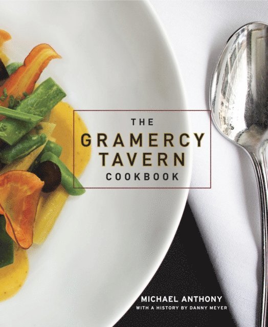 Dorothy Kalins, Michael Anthony - Gramercy Tavern Cookbook, E-bok