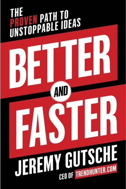Jeremy Gutsche - Better and Faster, E-bok