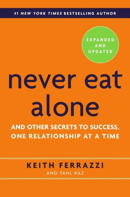 Tahl Raz, Keith Ferrazzi - Never Eat Alone, Expanded and Updated, E-bok