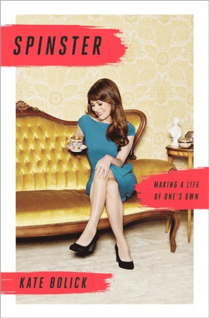 Kate Bolick - Spinster, E-bok