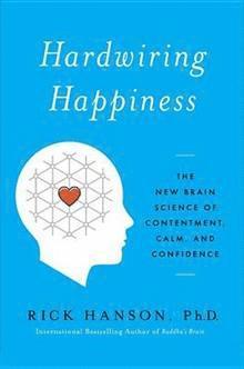 PhD Hanson, Rick - Hardwiring Happiness, Häftad