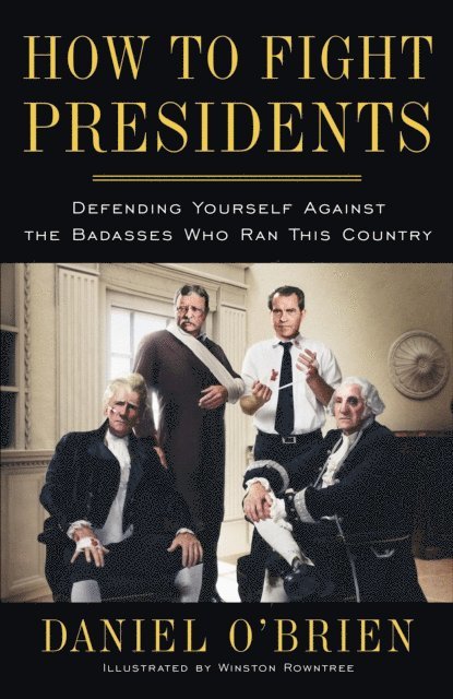 Daniel O'Brien - How to Fight Presidents, E-bok
