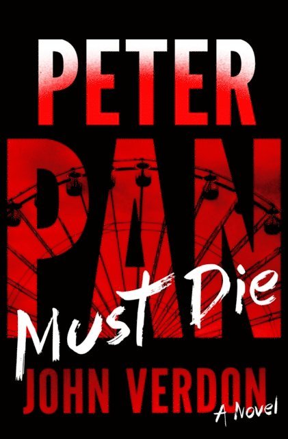 John Verdon - Peter Pan Must Die (Dave Gurney, No. 4), E-bok