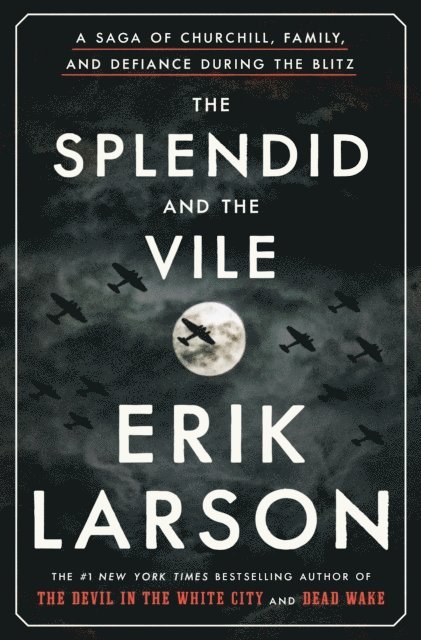 Erik Larson - Splendid and the Vile, E-bok