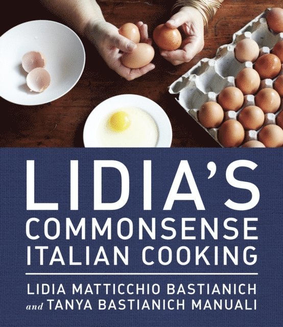 Tanya Bastianich Manuali, Lidia Matticchio Bastianich - Lidia's Commonsense Italian Cooking, E-bok