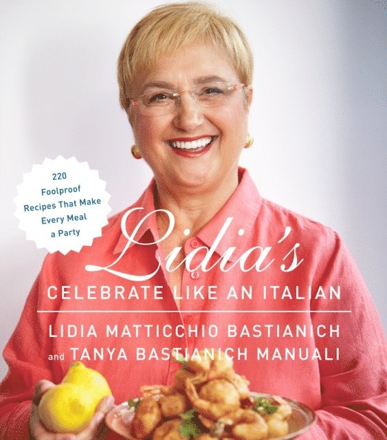 Tanya Bastianich Manuali, Lidia Matticchio Bastianich - Lidia's Celebrate Like an Italian, E-bok