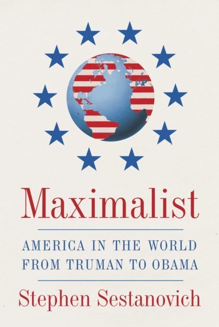 Stephen Sestanovich - Maximalist, E-bok