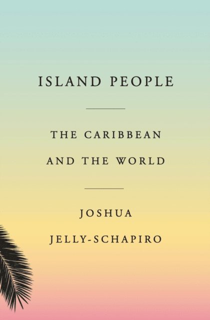 Joshua Jelly-Schapiro - Island People, E-bok
