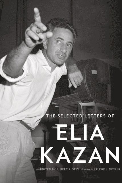 Elia Kazan - Selected Letters of Elia Kazan, E-bok