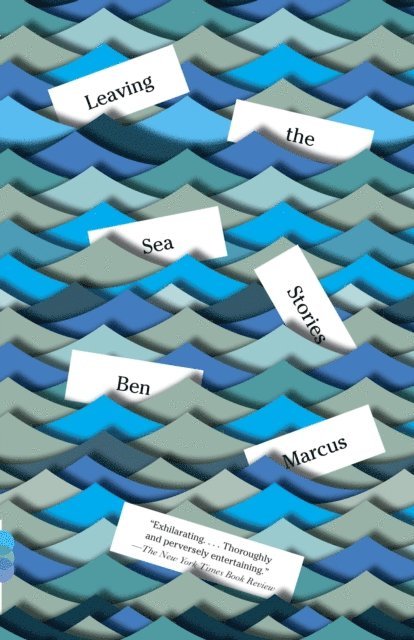Ben Marcus - Leaving the Sea, E-bok