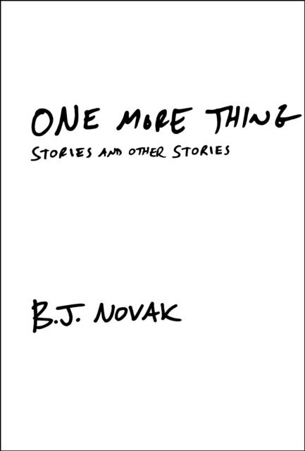 B. J. Novak - One More Thing, E-bok