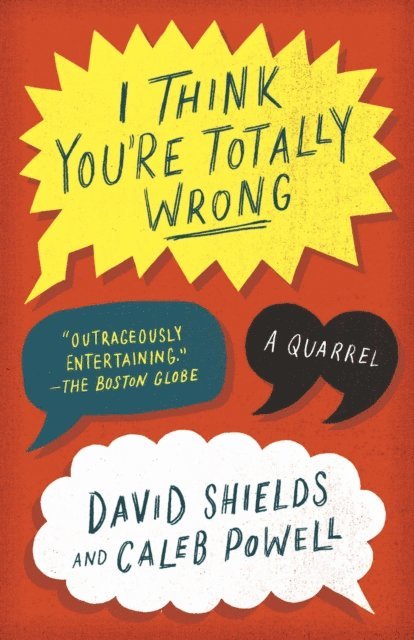 Caleb Powell, David Shields - I Think You're Totally Wrong, E-bok