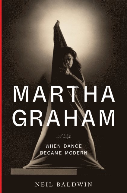 Neil Baldwin - Martha Graham, E-bok