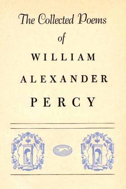 William Alexander Percy - Collected Poems of William Alexander Percy, E-bok