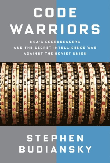 Stephen Budiansky - Code Warriors, E-bok