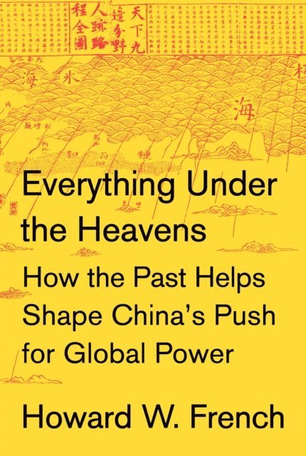Howard W. French - Everything Under the Heavens, E-bok