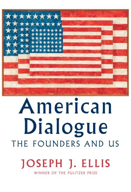 Joseph J. Ellis - American Dialogue, E-bok