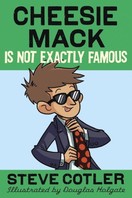 Steve Cotler - Cheesie Mack Is Not Exactly Famous, E-bok