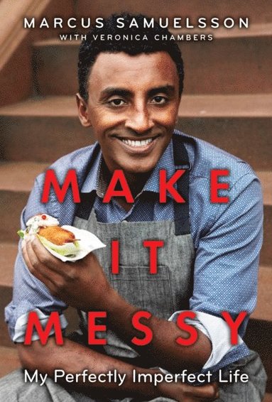 Veronica Chambers, Marcus Samuelsson - Make It Messy, E-bok