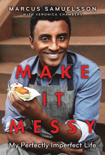 Veronica Chambers, Marcus Samuelsson - Make It Messy, E-bok