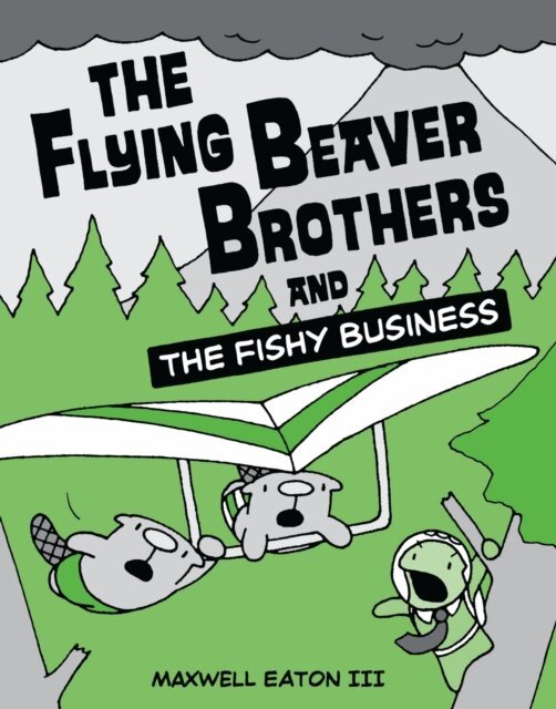III Maxwell Eaton - Flying Beaver Brothers and the Fishy Business, E-bok