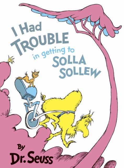 Dr. Seuss - I Had Trouble in Getting to Solla Sollew, E-bok