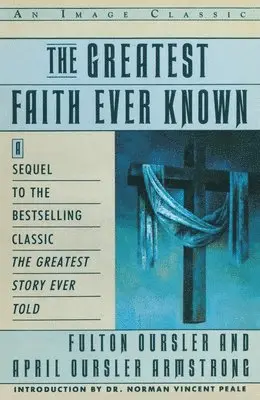 Fulton Oursler - The Greatest Faith Ever Known: The Story of the Men Who First Spread the Religion of Jesus and of the Momentous, Häftad. Tillgänglighet: Lägg i varukorg