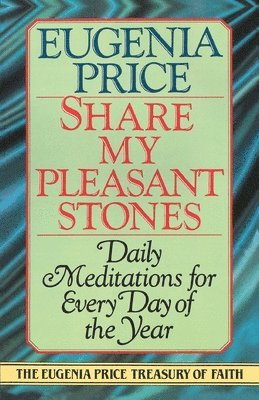 Eugenia Price - Share My Pleasant Stones: Daily Meditations for Every Day of the Year, Häftad