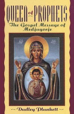 Dudley Plunkett - Queen of Prophets: The Gospel Message of Medjugorje, Häftad