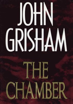 John Grisham - The Chamber, Inbunden