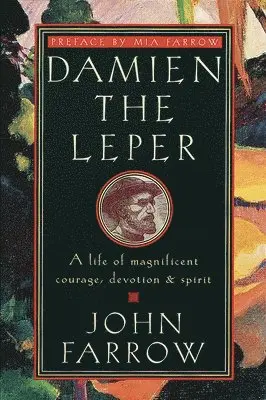 John Farrow - Damien the Leper: A Life of Magnificent Courage, Devotion and Spirit, Häftad. Tillgänglighet: Lägg i varukorg