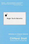 High-Tech Heretic: Reflections of a Computer Contrarian