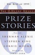 Prize Stories: the Best of 1999: The O. Henry Awards: The O. Henry Awards