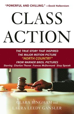 Clara Bingham, Laura Leedy Gansler - Class Action: The Landmark Case That Changed Sexual Harassment Law, Häftad
