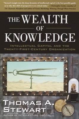 Thomas A. Stewart - The Wealth of Knowledge: Intellectual Capital and the Twenty-First Century Organization, Häftad