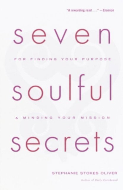 Stephanie Stokes Oliver - Seven Soulful Secrets for Finding Your Purpose and Minding Your Mission, E-bok. Tillgänglighet: Lägg i varukorg