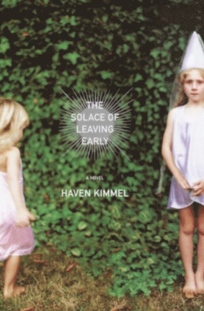 Haven Kimmel - Solace of Leaving Early, E-bok