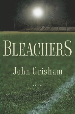 John Grisham - Bleachers, Inbunden