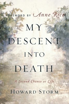 My Descent Into Death: A Second Chance at Life av Howard Storm