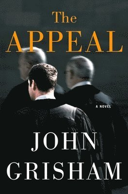 John Grisham - The Appeal, Inbunden