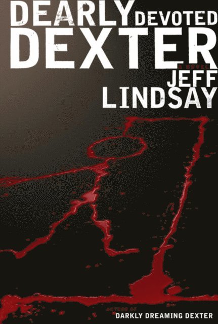 Jeff Lindsay - Dearly Devoted Dexter, E-bok