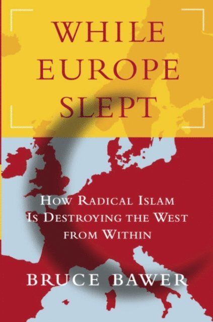 Bruce Bawer - While Europe Slept, E-bok