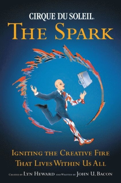 John U. Bacon - CIRQUE DU SOLEIL (R) THE SPARK, E-bok