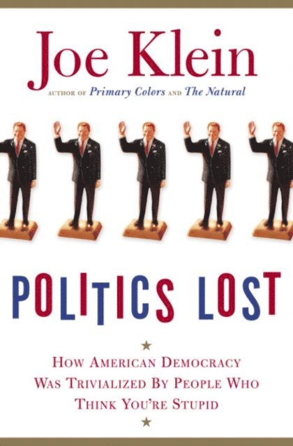 Joe Klein - Politics Lost, E-bok