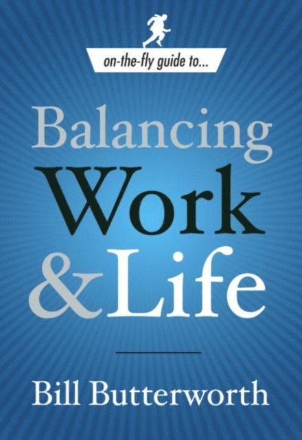 Bill Butterworth - Balancing Work and Life, E-bok